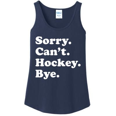 Sorry Can't Hockey Bye Funny Hockey Gift Ladies Essential Tank