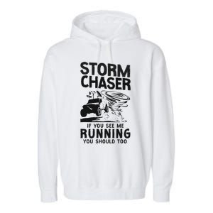 Storm Chaser Hurricane Meteorology Tornado Storm Chaser If Garment-Dyed Fleece Hoodie