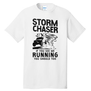 Storm Chaser Hurricane Meteorology Tornado Storm Chaser If Tall T-Shirt