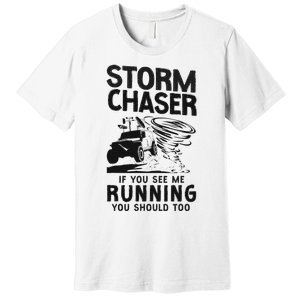 Storm Chaser Hurricane Meteorology Tornado Storm Chaser If Premium T-Shirt