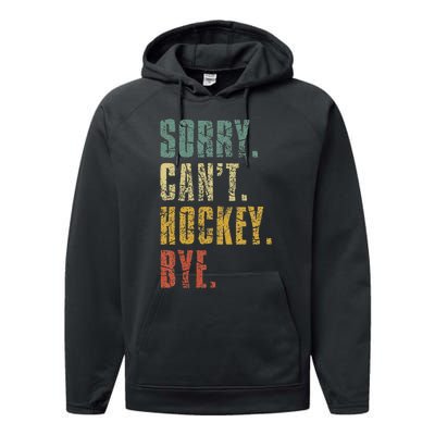 Sorry CanT Hockey Bye Vintage Retro Hockey Player Performance Fleece Hoodie