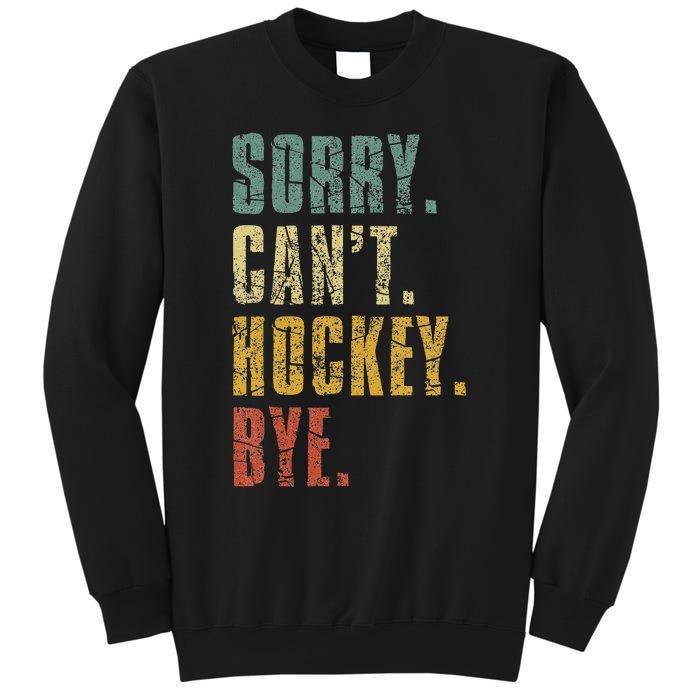 Sorry CanT Hockey Bye Vintage Retro Hockey Player Sweatshirt