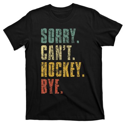 Sorry CanT Hockey Bye Vintage Retro Hockey Player T-Shirt