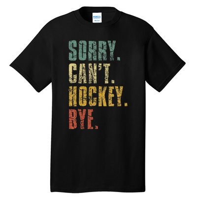 Sorry CanT Hockey Bye Vintage Retro Hockey Player Tall T-Shirt