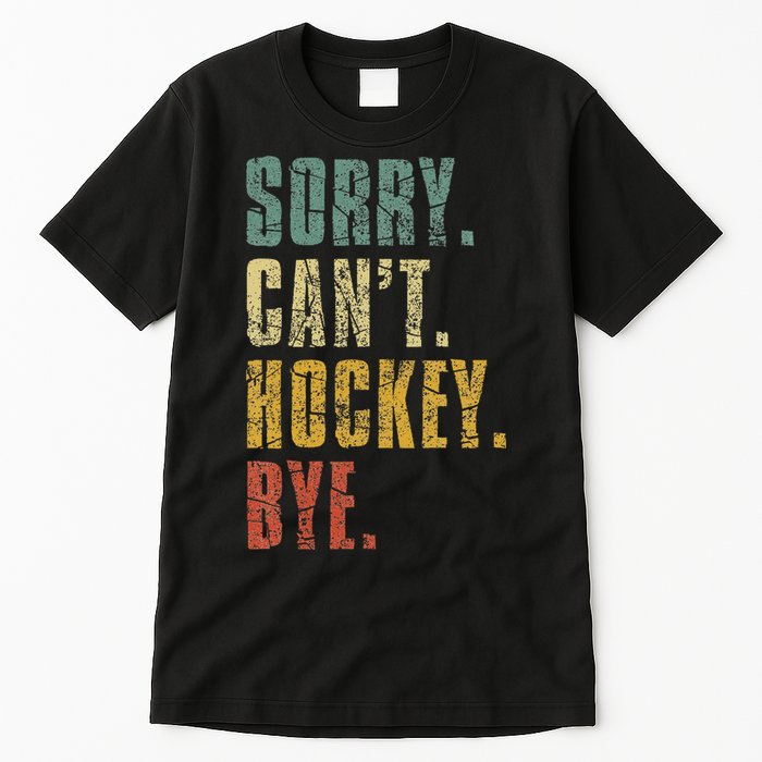 Sorry CanT Hockey Bye Vintage Retro Hockey Player Tall T-Shirt