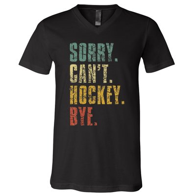 Sorry CanT Hockey Bye Vintage Retro Hockey Player V-Neck T-Shirt