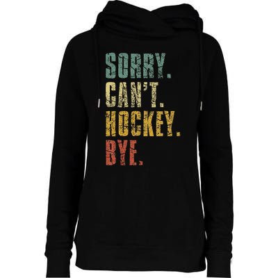 Sorry CanT Hockey Bye Vintage Retro Hockey Player Womens Funnel Neck Pullover Hood