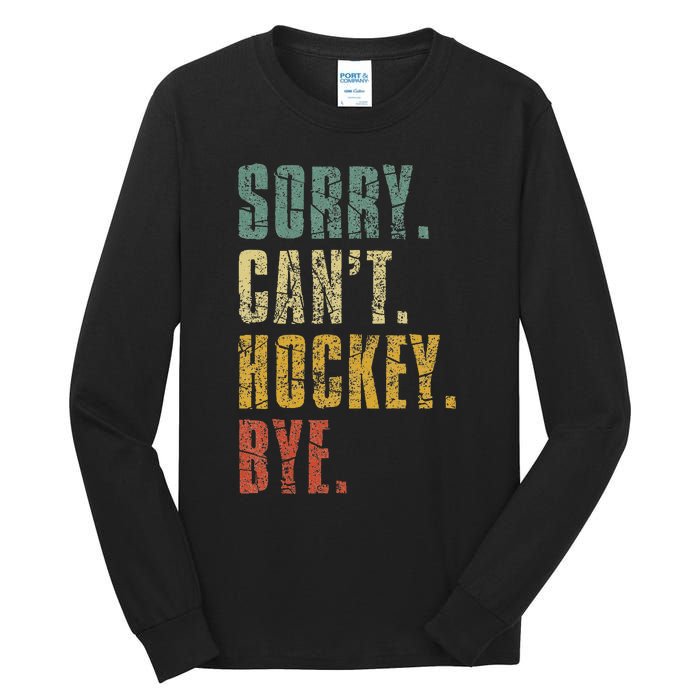 Sorry CanT Hockey Bye Vintage Retro Hockey Player Tall Long Sleeve T-Shirt