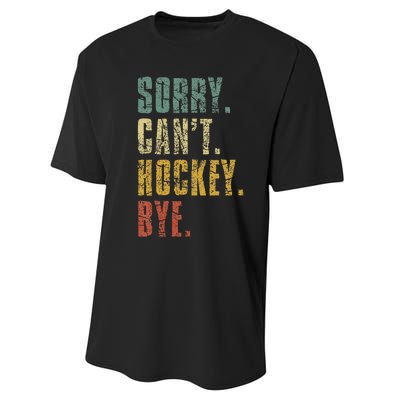 Sorry CanT Hockey Bye Vintage Retro Hockey Player Performance Sprint T-Shirt