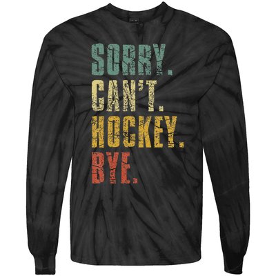 Sorry CanT Hockey Bye Vintage Retro Hockey Player Tie-Dye Long Sleeve Shirt