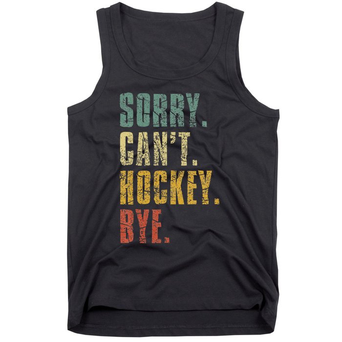 Sorry CanT Hockey Bye Vintage Retro Hockey Player Tank Top