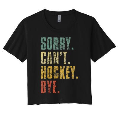 Sorry CanT Hockey Bye Vintage Retro Hockey Player Women's Crop Top Tee