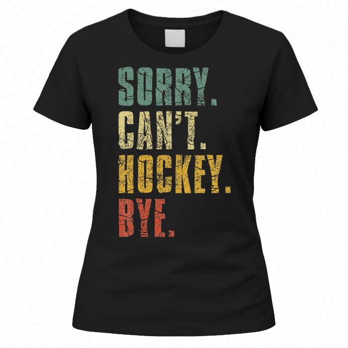 Sorry CanT Hockey Bye Vintage Retro Hockey Player Women's T-Shirt