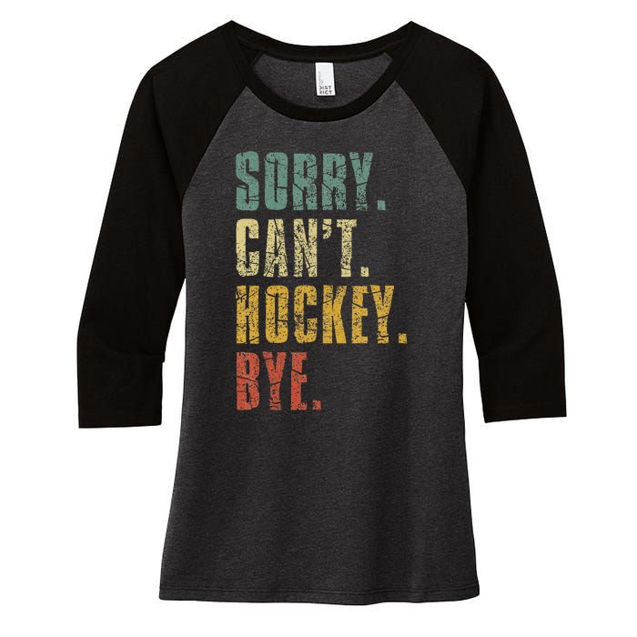 Sorry CanT Hockey Bye Vintage Retro Hockey Player Women's Tri-Blend 3/4-Sleeve Raglan Shirt