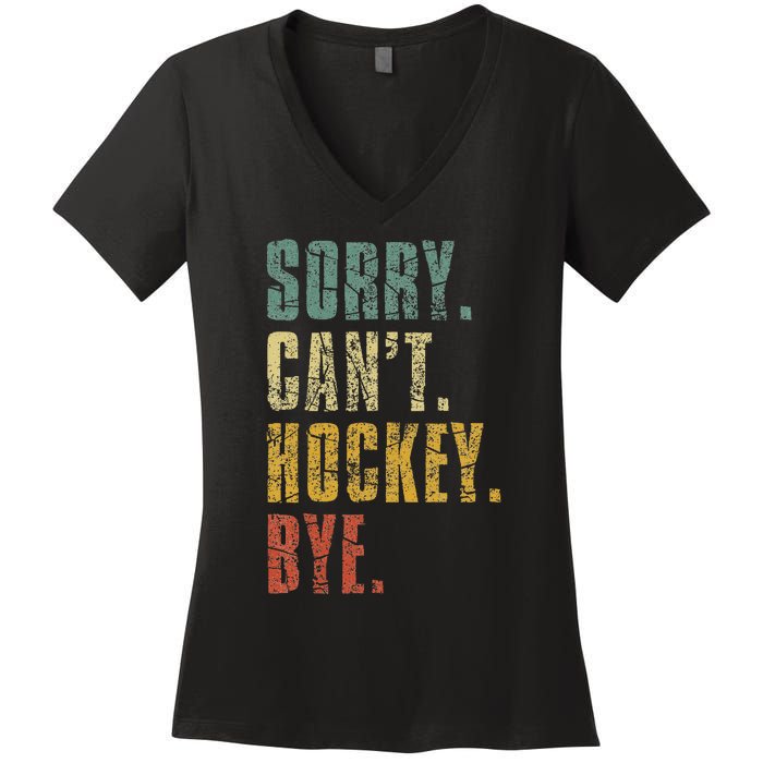 Sorry CanT Hockey Bye Vintage Retro Hockey Player Women's V-Neck T-Shirt