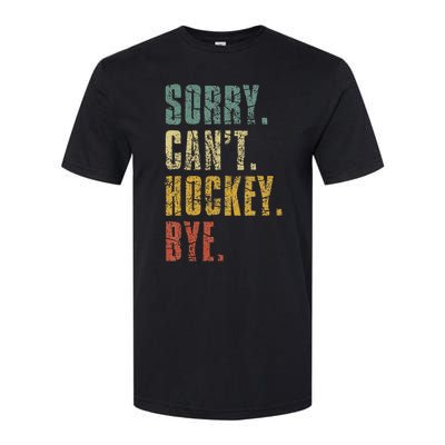 Sorry CanT Hockey Bye Vintage Retro Hockey Player Softstyle CVC T-Shirt