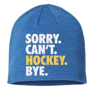 Sorry CanT Hockey Bye Funny Hockey Sustainable Beanie