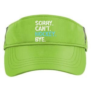 Sorry CanT Hockey Bye Funny Hockey Lover For Adult Drive Performance Visor