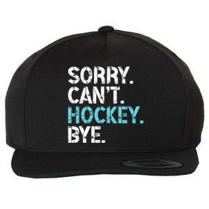 Sorry CanT Hockey Bye Funny Hockey Lover For Wool Snapback Cap