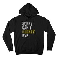 Sorry CanT Hockey Bye Funny Hockey Hoodie