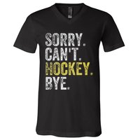 Sorry CanT Hockey Bye Funny Hockey V-Neck T-Shirt