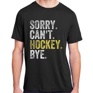 Sorry CanT Hockey Bye Funny Hockey Adult ChromaSoft Performance T-Shirt