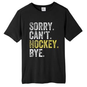 Sorry CanT Hockey Bye Funny Hockey Tall Fusion ChromaSoft Performance T-Shirt