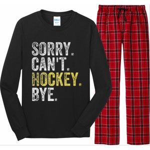 Sorry CanT Hockey Bye Funny Hockey Long Sleeve Pajama Set