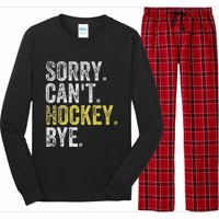 Sorry CanT Hockey Bye Funny Hockey Long Sleeve Pajama Set