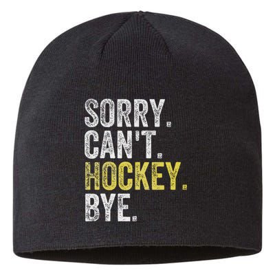 Sorry CanT Hockey Bye Funny Hockey Sustainable Beanie