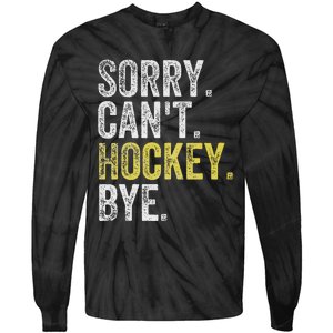 Sorry CanT Hockey Bye Funny Hockey Tie-Dye Long Sleeve Shirt