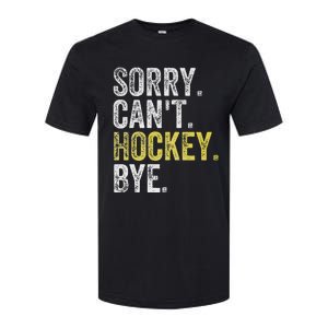 Sorry CanT Hockey Bye Funny Hockey Softstyle CVC T-Shirt