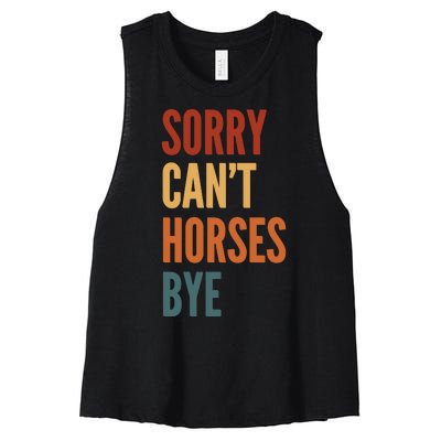 Sorry CanT Horses Bye Women's Racerback Cropped Tank