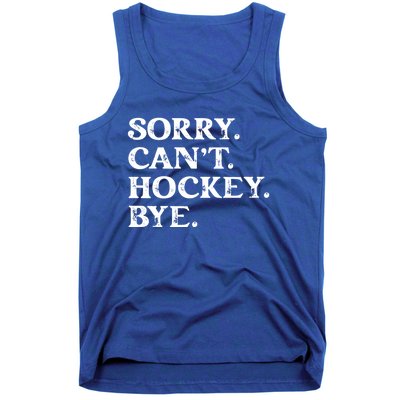 Sorry CanT Hockey Bye Funny Hockey Lover Gift Tank Top