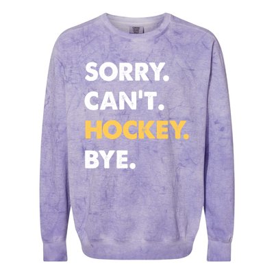 Sorry CanT Hockey Bye Funny Hockey Cute Gift Colorblast Crewneck Sweatshirt