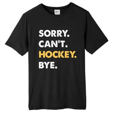 Sorry CanT Hockey Bye Funny Hockey Cute Gift Tall Fusion ChromaSoft Performance T-Shirt