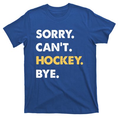 Sorry CanT Hockey Bye Funny Hockey Cute Gift T-Shirt