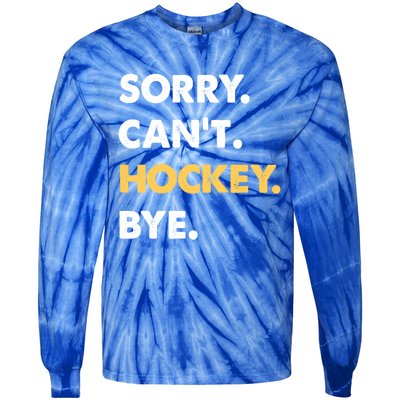 Sorry CanT Hockey Bye Funny Hockey Cute Gift Tie-Dye Long Sleeve Shirt