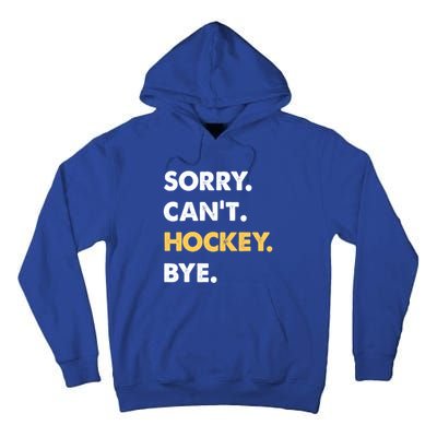 Sorry CanT Hockey Bye Funny Hockey Cute Gift Tall Hoodie