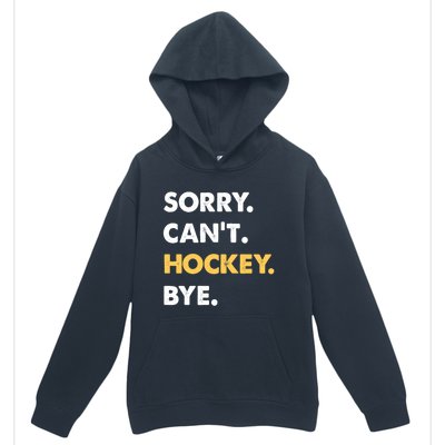 Sorry CanT Hockey Bye Funny Hockey Cute Gift Urban Pullover Hoodie