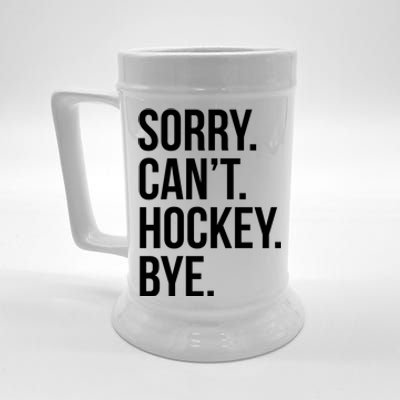 Sorry Cant Hockey Bye Beer Stein