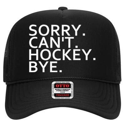 Sorry Cant Hockey Bye Funny Hockey Player Lover Long Sleeve High Crown Mesh Back Trucker Hat