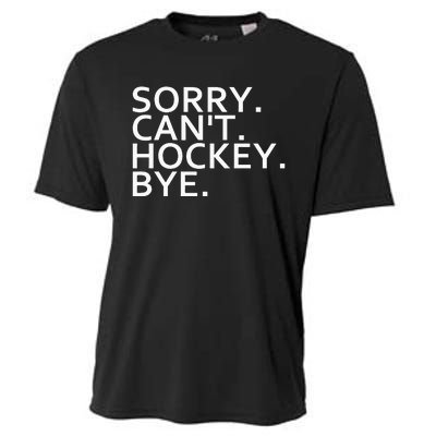 Sorry Cant Hockey Bye Funny Hockey Player Lover Long Sleeve Cooling Performance Crew T-Shirt