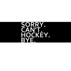 Sorry Cant Hockey Bye Funny Hockey Player Lover Long Sleeve Bumper Sticker