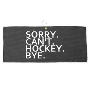 Sorry Cant Hockey Bye Funny Hockey Player Lover Long Sleeve Large Microfiber Waffle Golf Towel