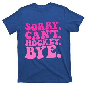 Sorry CanT Hockey Bye Groovy Funny Hockey Lovers Great Gift T-Shirt