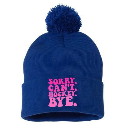 Sorry CanT Hockey Bye Groovy Funny Hockey Lovers Great Gift Pom Pom 12in Knit Beanie