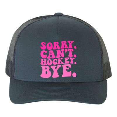 Sorry CanT Hockey Bye Groovy Funny Hockey Lovers Great Gift Yupoong Adult 5-Panel Trucker Hat