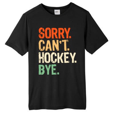 Sorry CanT Hockey Bye Funny Ice Hockey Player Mom Tall Fusion ChromaSoft Performance T-Shirt