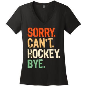 Sorry CanT Hockey Bye Funny Ice Hockey Player Mom Women's V-Neck T-Shirt